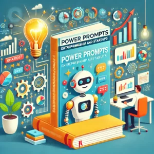 A high-quality image representing the e-book 'Chat GPT Power Prompts_ Entrepreneurship and Startups'. The image should feature business elements like